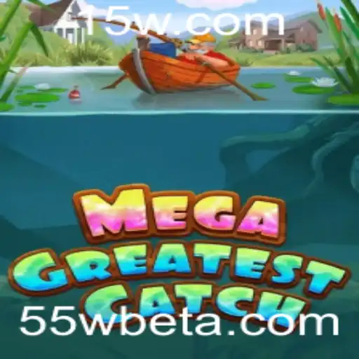 MegaGreatestCatch: O Empolgante Universo de Pesca em 55Wbet